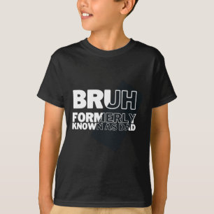 Camiseta Bruh, antes conocido como los hombres del Día del