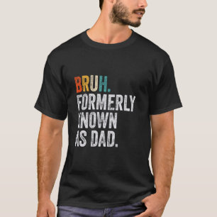 Camiseta Bruh Antiguo Conocido Como Papá Divertido Bruh Pap