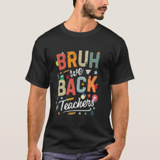 Camiseta Bruh apoyamos a los profesores, es gracioso volver
