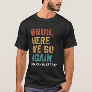 Camiseta Bruh Aquí Vamos De Nuevo Maestros