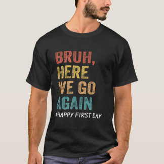 Camiseta Bruh Aquí Vamos De Nuevo Maestros