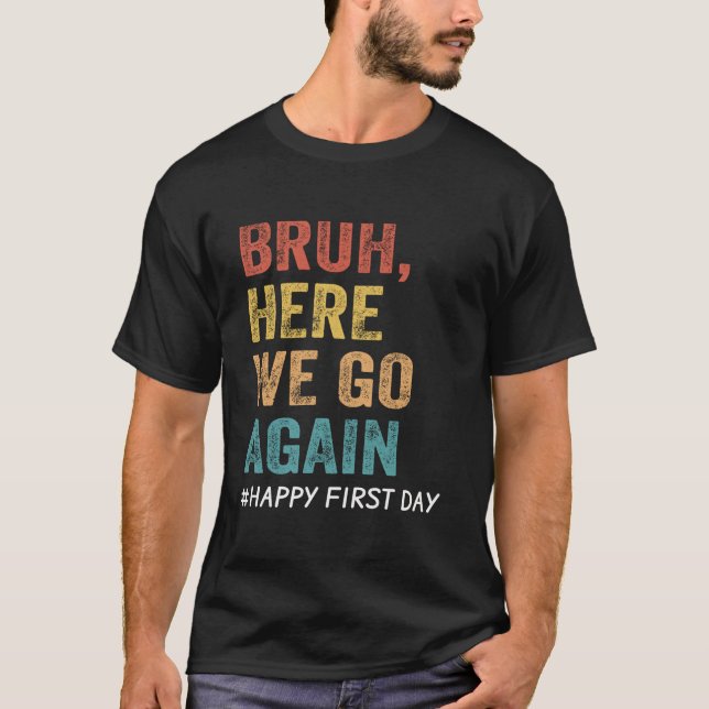 Camiseta Bruh Aquí Vamos De Nuevo Maestros (Anverso)