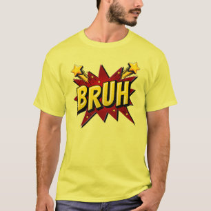 Camiseta BRUH - Audaz Meme de Internet Starburst