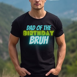 Camiseta Bruh Birday Parent Funny Neon Glow Blue Green