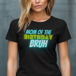 Camiseta Bruh Birday Parent Funny Neon Glow Blue Green T-<br><div class="desc">Texto personalizado "mamá del" Nacimiento Bruh muchachos Diseño de cumpleaños con neones brillantes y vivos colores de verde y azul.</div>