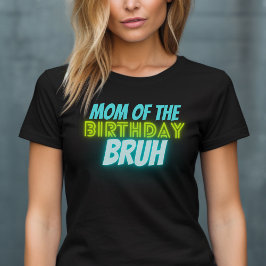 Camiseta Bruh Birday Parent Funny Neon Glow Blue Green T-