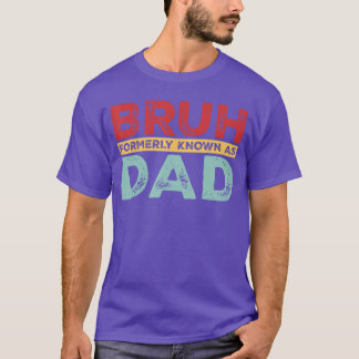 Camiseta Bruh Conocido Anteriormente Como Papá para Hombres