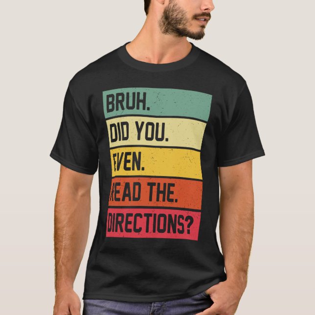 Camiseta Bruh Did You Even Read The Directions Funny Teache (Anverso)