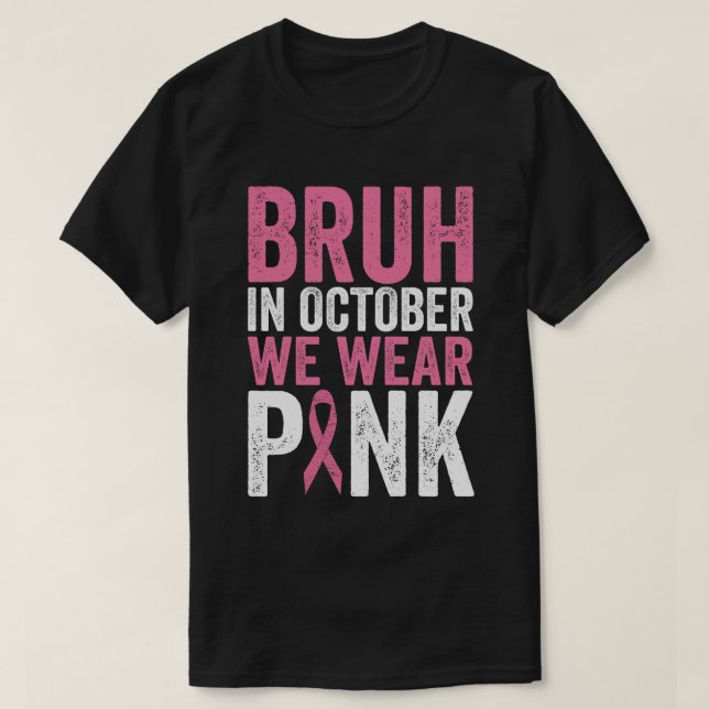 Camiseta Bruh En Octubre Usamos Awarene De Cáncer De Mama R (Diseño del anverso)