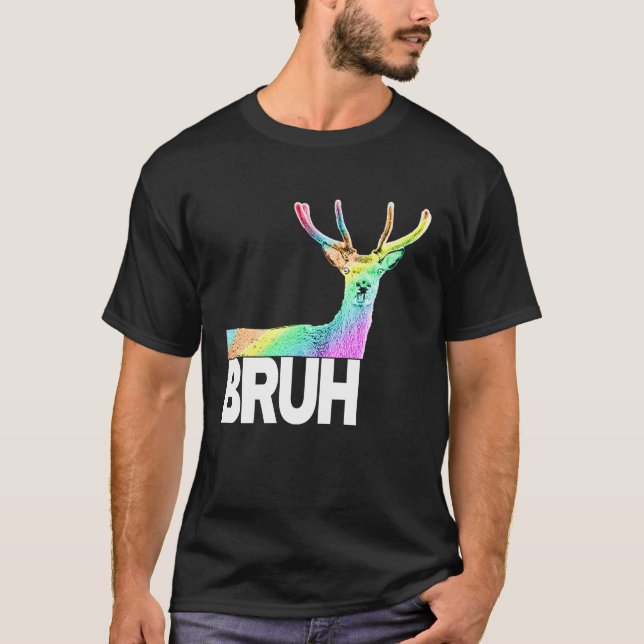Camiseta BRUH, ¿eres serio, venado del arcoiris mordaz? (Anverso)
