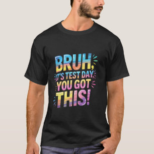 Camiseta Bruh Es Día de Examen Tú Puedes hacer divertido ma