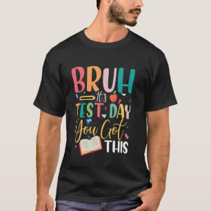 Camiseta Bruh Es Día de Examen Tú Puedes Profesor Estudiant