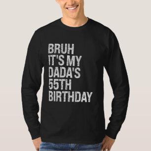 Camiseta Bruh es el 55 aniversario de mi Dadá Rey Dios Coro