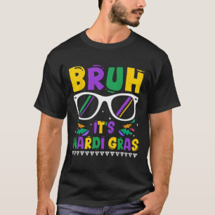Camiseta Bruh es el Carnaval de Mardi Gras Louisiana Nueva 