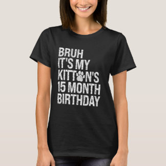Camiseta Bruh Es el cumpleaños de 15 meses de mi gatito Cat