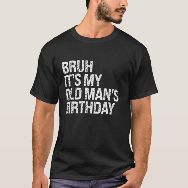 Camiseta Bruh es el cumpleaños de mi anciano, hermano Sarca (Anverso)