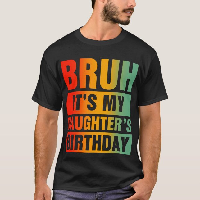 Camiseta Bruh es el cumpleaños de mi hija (Anverso)
