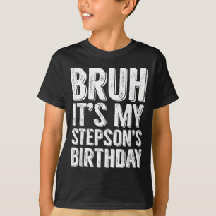 Camiseta Bruh Es El Cumpleaños De Mi Hijastro Fiesta Hijast