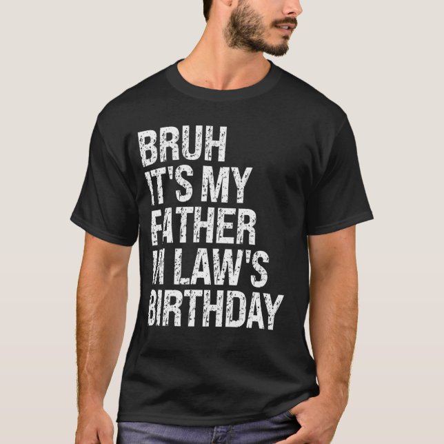 Camiseta Bruh es el cumpleaños de mi suegro, el rey Dios mí (Anverso)