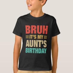 Camiseta Bruh Es El Cumpleaños De Mi Tía Cumpleaños Vintage