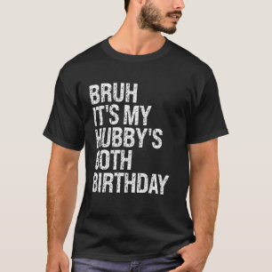 Camiseta Bruh es el Hap de mi Pareja Rey de cumpleaños núme