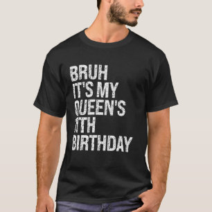 Camiseta Bruh es el príncipe de la corona de cumpleaños 11