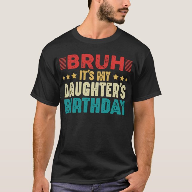 Camiseta Bruh es gracioso el cumpleaños de mi hija (Anverso)
