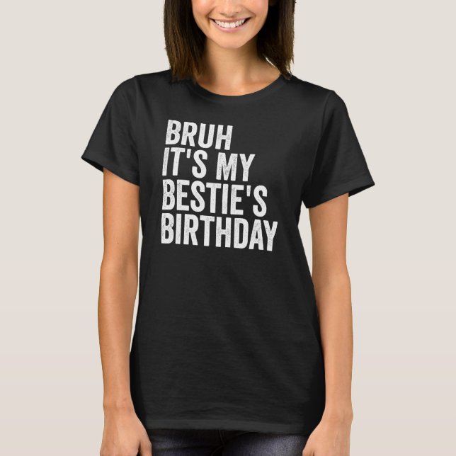 Camiseta Bruh es la cita de cumpleaños de mi Bestie diverti (Anverso)