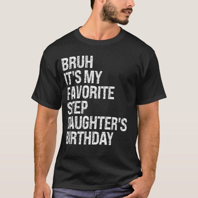 Camiseta Bruh es la consulta de cumpleaños de mi hijastra f (Anverso)
