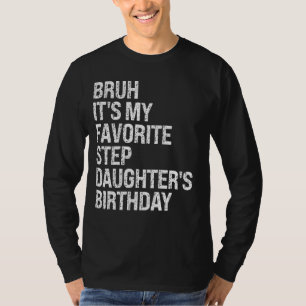Camiseta Bruh es la consulta de cumpleaños de mi hijastra f