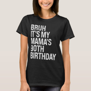 Camiseta Bruh es la corona de mi mamá, la reina de cumpleañ
