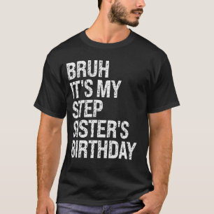 Camiseta Bruh es la corona de OMG del cumpleaños de mi herm