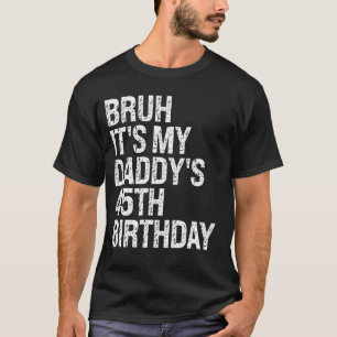 Camiseta Bruh es la corona del Rey OMG de mi papá, que cump