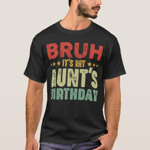 Camiseta Bruh es la tía de mi tía de cumpleaños