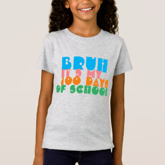 Camiseta Bruh Es Mi 100 Días Escolares 100 Día Escolar
