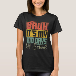 Camiseta Bruh Es Mi 100 Días Escolares 100 Día Escolar
