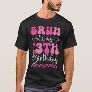 Camiseta Bruh es mi 13 cumpleaños Groovy de 13 años