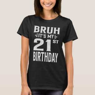 Camiseta Bruh es mi 21º cumpleaños 21º cumpleaños P