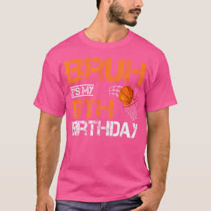 Camiseta Bruh Es Mi Baloncesto De 13 Años