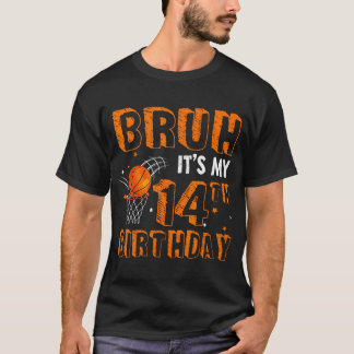 Camiseta Bruh Es Mi Baloncesto De 14 Años