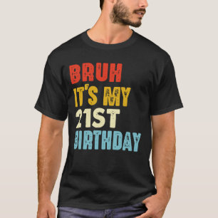 Camiseta Bruh es mi cosecha de cumpleaños número 21 años