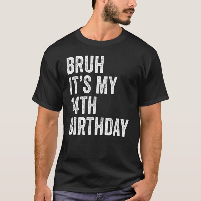 Camiseta Bruh es mi cuarto cumpleaños, fiesta de 14 años (Anverso)