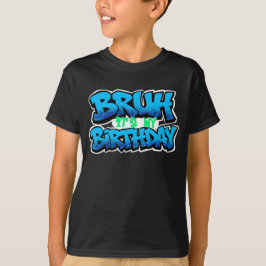 Camiseta Bruh Es Mi Cumpleaños
