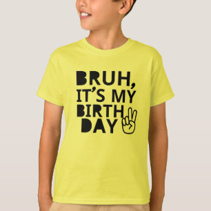 CAMISETA BRUH ES MI CUMPLEAÑOS