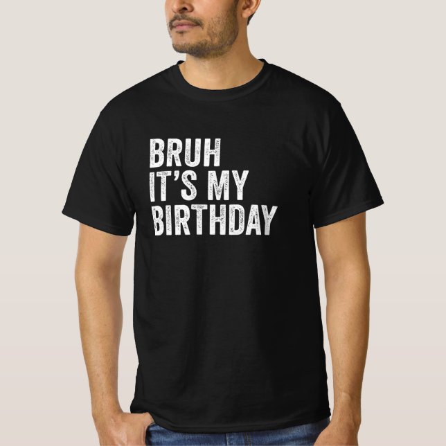 Camiseta Bruh es mi cumpleaños (Anverso)