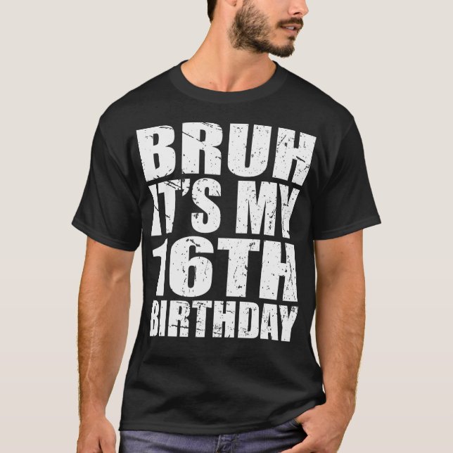 Camiseta Bruh Es Mi Cumpleaños 16 Años (Anverso)