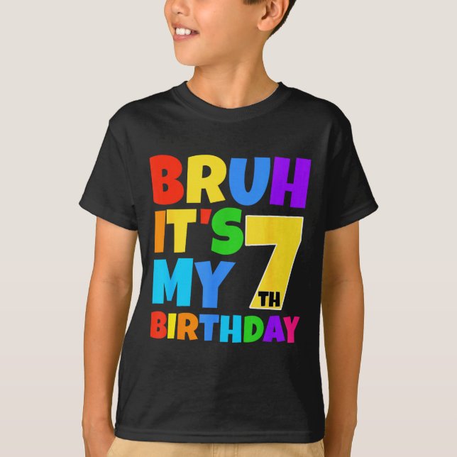 Camiseta Bruh Es Mi Cumpleaños 7 Divertido Cumpleaños De 7  (Anverso)