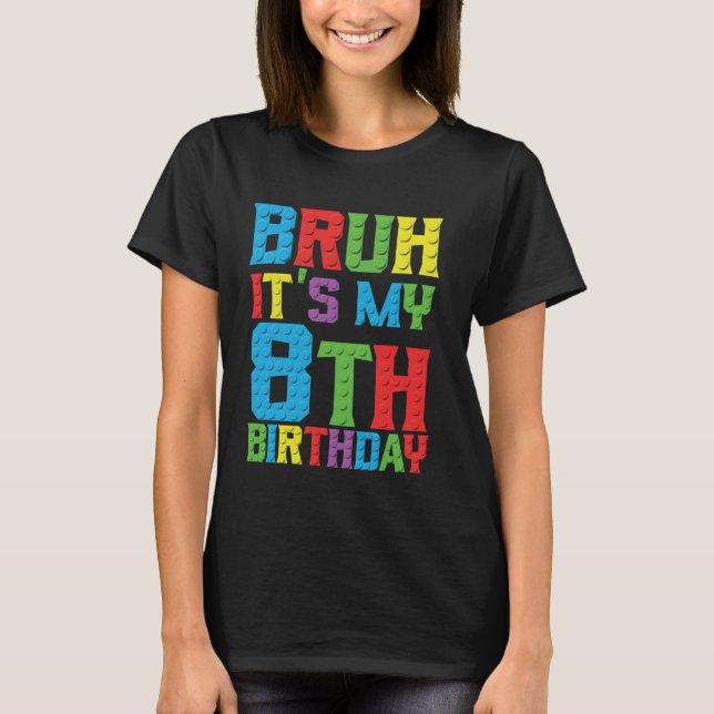 Camiseta Bruh es mi cumpleaños 8 años Master Builder 8º Bir (Anverso)