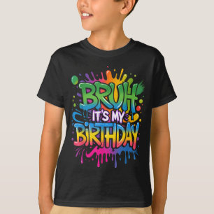 Camiseta Bruh Es Mi Cumpleaños Divertido Chico De Cumpleaño