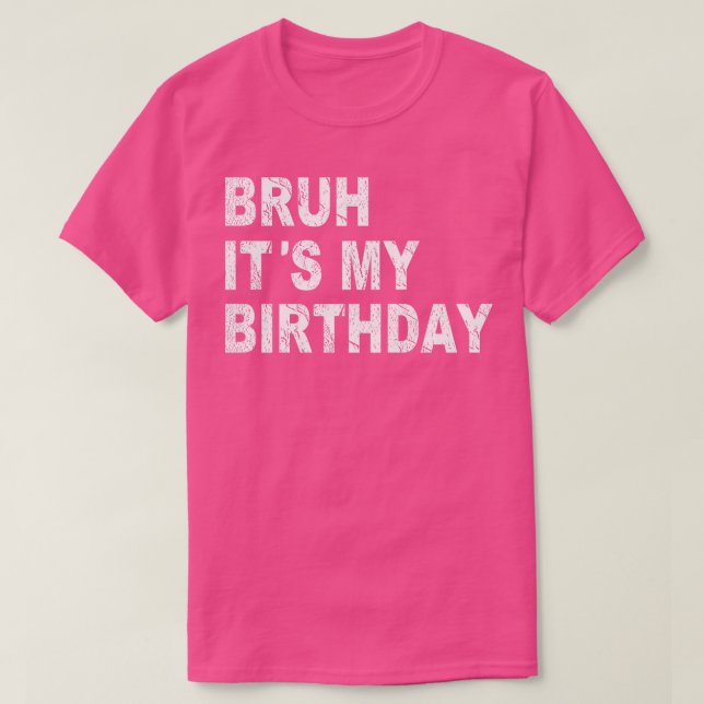 Camiseta Bruh es mi cumpleaños gracioso sarcástico (Diseño del anverso)